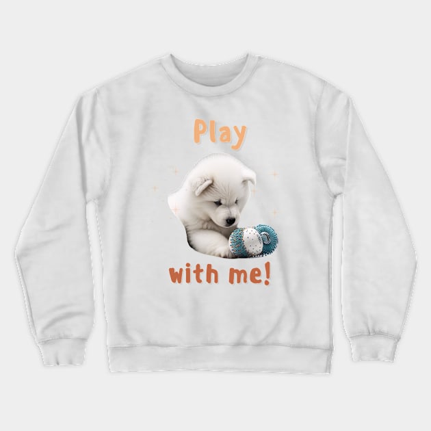 Samoyed Play with me! the most adorable puppy dog Crewneck Sweatshirt by HSH-Designing